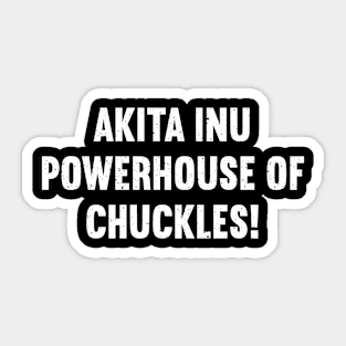 Akita Inu Powerhouse of Chuckles! Sticker